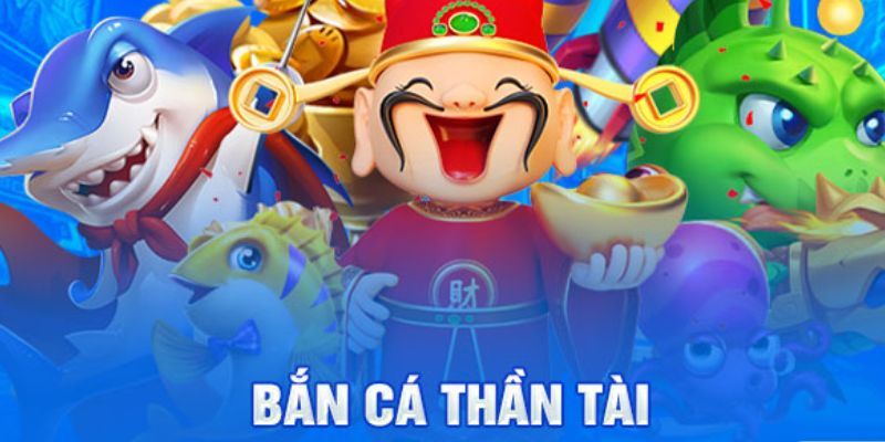 ban-ca-than-tai