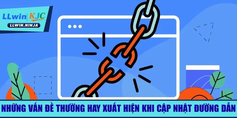 nhung-van-de-thuong-hay-xuat-hien-khi-cap-nhat-duong-dan